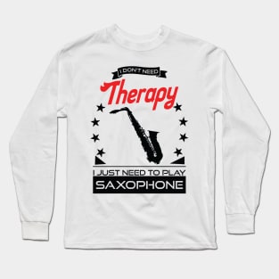 Saxophone - Better Than Therapy Gift For Saxophonists Long Sleeve T-Shirt